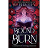 Bound to Burn: A steamy why choose romantasy
