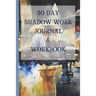 90 Day Shadow Work Journal And Workbook: A Guided Journal With Prompts For The Ultimate Inner Child Healing