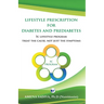 Lifestyle Prescription for Diabetes and Prediabetes: 5C Lifestyle Program-Treat the cause, not just the symptoms