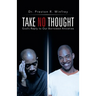 Take No Thought: God's Reply to Our Borrowed Anxieties
