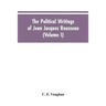 The Political Writings Of Jean Jacques Rousseau Edited From The Original Manuscripts And Authentic Editions With Introductions And Notes (Volume I)