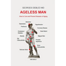 Ageless man: How to cure and prevent diseases of aging