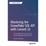 Mastering the Snowflake SQL API with Laravel 10: A Comprehensive Guide to Data Cloud Integrated Development