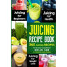 Juicing Recipe Book: 365 Juicing Recipes for Every Condition