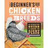 The Beginner's Guide to Chicken Breeds: An Introductory Guide to Choosing the Right Flock
