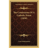 The Confessions Of A Catholic Priest (1858)