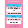 The Real Lives of Transgender and Nonbinary Humans: A Publish Your Purpose Anthology