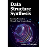 Data Structure Synthesis: Boosting Productivity Through Data Structure Reuse