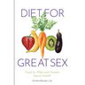 Diet for Great Sex: Food for Male and Female Sexual Health