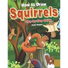 How to Draw Squirrels Step-by-Step Guide: Best Squirrel Drawing Book for You and Your Kids