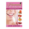 Homemade Lip Balm: A Complete Beginner's Guide To Natural DIY Lip Balms You Can Make Today