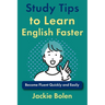 Study Tips to Learn English Faster: Become Fluent Quickly and Easily