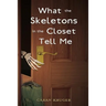 What the Skeletons in the Closet Tell Me