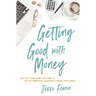 Getting Good with Money: Pay Off Your Debt and Find a Life of Freedom---Without Losing Your Mind