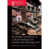 Routledge Handbook on Cultural Heritage and Disaster Risk Management