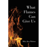 What Flames Can Give Us