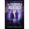 The Friendship of Mortals