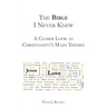 The Bible I Never Knew: A Closer Look At Christianity's Main Themes