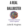 A Real Ballbuster: Untangling Testicular Cancer Together