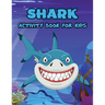 Shark Activity Book for Kids: Shark Book Activity for Boys, Shark Activity Book for Children, Activity Book for Boys