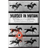 Murder in Motion: The Strange Life of Photographer (and Murderer) Eadweard Muybridge