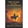 The Echo of the Gunfighter: Classic Western Novel