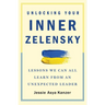 Unlocking Your Inner Zelensky: Lessons We Can All Learn from an Unexpected Leader