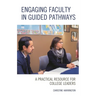 Engaging Faculty in Guided Pathways: A Practical Resource for College Leaders