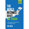 The World Becomes What We Teach: Educating a Generation of Solutionaries