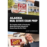 Alaska Real Estate Exam Prep: The Complete Guide to Passing the Alaska Real Estate Salesperson License Exam the First Time!