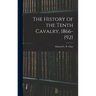 The History of the Tenth Cavalry, 1866-1921