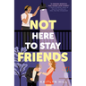 Not Here to Stay Friends