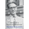 Towards the Unknown: Memoir of a Psychical Researcher