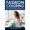 Fashion Coloring Book For Adults: A Coloring Haven Of Creative Fashion And Beautiful Designs