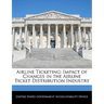 Airline Ticketing: Impact of Changes in the Airline Ticket Distribution Industry