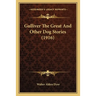 Gulliver The Great And Other Dog Stories (1916)