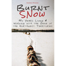 Burnt Snow: My Years Living and Working with the Dene of the Northwest Territories