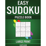 Easy Sudoku Puzzle Book Large Print: 250 Large Print Easy to Solve Sudokus for Beginners with Solutions and Instructions