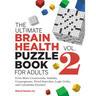 The Ultimate Brain Health Puzzle Book for Adults, Vol. 2: Even More Crosswords, Sudoku, Cryptograms, Word Searches, Logic Grids, and Calcudoku Puzzles