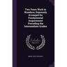 Two Years Work in Numbers, Expressly Arranged for Fundamental Acquirement Preceding the Intermediate Grades