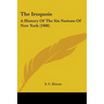 The Iroquois: A History Of The Six Nations Of New York (1900)