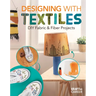 Designing with Textiles: DIY Fabric & Fiber Projects: DIY Fabric & Fiber Projects