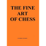 The Fine Art of Chess