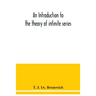 An introduction to the theory of infinite series