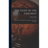 The Fight of the Firecrest: the Record of a Lone-hand Cruise From East to West Across the Atlantic