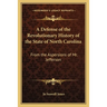 A Defense of the Revolutionary History of the State of North Carolina: From the Aspersions of Mr. Jefferson