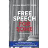 Free Speech for Some: How the Supreme Court Is Weaponizing the First Amendment to Empower Corporations and the Religious Right: Updated Edition