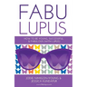 Fabulupus: How to be young, successful and fabulous (with lupus)