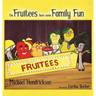 The Fruitees Have Some Family Fun