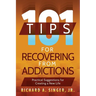 101 Tips for Recovering from Addictions: Practical Suggestions for Creating a New Life